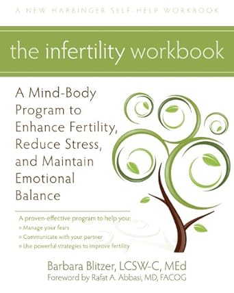 Unlock Your Path to Parenthood: A Comprehensive Review of The Infertility Workbook: A Mind-Body Program to Enhance Fertility, Reduce Stress, and Maintain Emotional Balance