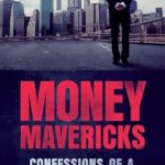 Unlocking Wealth: A Deep Dive into ‘Money Mavericks: Confessions of a Hedge Fund Manager’ (Financial Times Series) – A Must-Read Review!