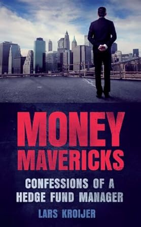 Unlocking Wealth: A Deep Dive into ‘Money Mavericks: Confessions of a Hedge Fund Manager’ (Financial Times Series) – A Must-Read Review!