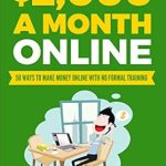 Unlock Your Financial Freedom: A Comprehensive Review of ‘How to Make ,000 a Month Online: 50 Ways to Make Money Online with No Formal Training’ Unlock Your Financial Freedom: A Comprehensive Review of ‘How to Make ,000 a Month Online: 50 Ways to Make Money Online with No Formal Training’