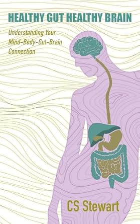 Unlock the Secrets to Wellness: A Comprehensive Review of ‘Healthy Gut Healthy Brain: Understanding Your Mind-Body Gut-Brain Connection’