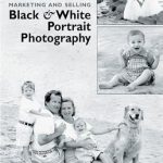 Unlock the Secrets to Success: A Comprehensive Review of ‘Marketing and Selling Black & White Portrait Photography’ Unlock the Secrets to Success: A Comprehensive Review of ‘Marketing and Selling Black & White Portrait Photography’