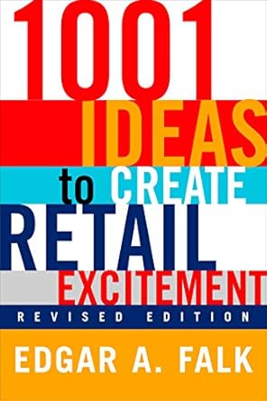 Discover Game-Changing Strategies in ‘1001 Ideas to Create Retail Excitement: (Revised & Updated)’ – A Must-Read for Retail Innovators!
