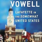 Discover the Fascinating Journey of a Revolutionary Hero: A Review of Lafayette in the Somewhat United States