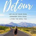 Transform Your Life Today: A Deep Dive into ‘Follow Your Detour: Let Go of Your Pain, Conquer Your Fear & Find the Real You’ Transform Your Life Today: A Deep Dive into ‘Follow Your Detour: Let Go of Your Pain, Conquer Your Fear & Find the Real You’