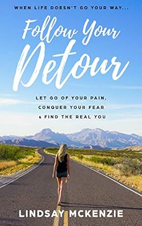 Transform Your Life Today: A Deep Dive into ‘Follow Your Detour: Let Go of Your Pain, Conquer Your Fear & Find the Real You’