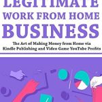 Discover the Secrets to Success with Our In-Depth Review of ‘Legitimate Work from Home Business: The Art of Making Money from Home via Kindle Publishing and Video Game YouTube Profits from Amazon’ Discover the Secrets to Success with Our In-Depth Review of ‘Legitimate Work from Home Business: The Art of Making Money from Home via Kindle Publishing and Video Game YouTube Profits from Amazon’