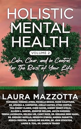 Discover the Secrets to Lasting Well-Being: A Comprehensive Review of Holistic Mental Health: Calm, Clear, and In Control for the Rest of Your Life, Volume 2