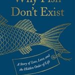 Discover the Profound Insights in This Engaging Review: Why Fish Don’t Exist: A Story of Loss, Love, and the Hidden Order of Life Discover the Profound Insights in This Engaging Review: Why Fish Don’t Exist: A Story of Loss, Love, and the Hidden Order of Life