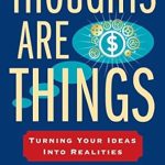 Transformative Insights Await: A Review of Thoughts Are Things: Turning Your Ideas Into Realities (Prosperity Gospel Series)