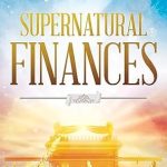 Unlock Abundant Blessings with Our In-Depth Review of Supernatural Finances: Heaven’s Blueprint for Blessing and Increase Unlock Abundant Blessings with Our In-Depth Review of Supernatural Finances: Heaven’s Blueprint for Blessing and Increase