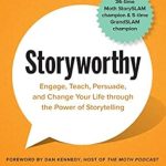 Transform Your Communication Skills: A Comprehensive Review of *Storyworthy: Engage, Teach, Persuade, and Change Your Life through the Power of Storytelling*