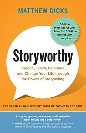 Transform Your Communication Skills: A Comprehensive Review of *Storyworthy: Engage, Teach, Persuade, and Change Your Life through the Power of Storytelling*