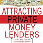 Unlock Your Real Estate Potential: A Comprehensive Review of ‘Attracting Private Money Lenders: And 17 Vital Keys To Creating Wealth While Building A Profitable Real Estate Investment Business’ Unlock Your Real Estate Potential: A Comprehensive Review of ‘Attracting Private Money Lenders: And 17 Vital Keys To Creating Wealth While Building A Profitable Real Estate Investment Business’