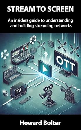 Unlock the Secrets of Streaming Success: A Review of ‘From Stream to Screen: An Insider’s Guide to Understanding and Building Streaming Networks from Amazon’