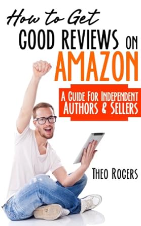 Unlock Your Success: How to Get Good Reviews on Amazon – A Guide for Independent Authors & Sellers from Amazon