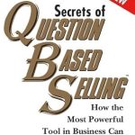 Unlock Your Sales Potential: A Comprehensive Review of ‘Secrets of Question-Based Selling: How the Most Powerful Tool in Business Can Double Your Sales Results’ for Maximum Profit Growth