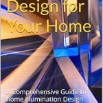 Discover the Secrets of Perfect Illumination: A Comprehensive Review of ‘Lighting Design for Your Home: A Comprehensive Guide to Home Illumination Design’ Discover the Secrets of Perfect Illumination: A Comprehensive Review of ‘Lighting Design for Your Home: A Comprehensive Guide to Home Illumination Design’