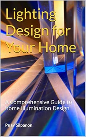 Discover the Secrets of Perfect Illumination: A Comprehensive Review of ‘Lighting Design for Your Home: A Comprehensive Guide to Home Illumination Design’