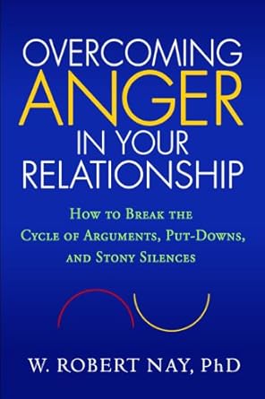 Must-Read for Couples: Overcoming Anger in Your Relationship: How to Break the Cycle of Arguments, Put-Downs, and Stony Silences