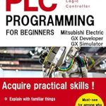 Unlock Your Automation Skills: A Comprehensive Review of BASIC PLC PROGRAMMING FOR BEGINNERS (Mitsubishi Electric GX Developer / GX Simulator) Unlock Your Automation Skills: A Comprehensive Review of BASIC PLC PROGRAMMING FOR BEGINNERS (Mitsubishi Electric GX Developer / GX Simulator)