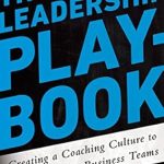 Unlock Team Success: A Comprehensive Review of The Leadership Playbook: Creating a Coaching Culture to Build Winning Business Teams