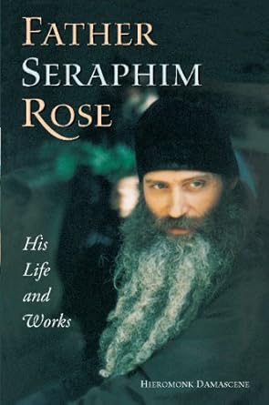Discover the Inspiring Journey of Father Seraphim Rose: His Life and Works – A Deep Dive into His Spiritual Legacy