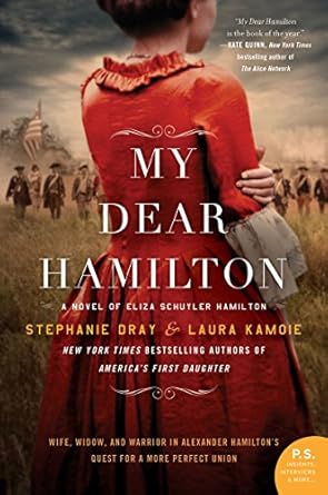 Discover the Untold Story of Eliza Schuyler Hamilton: A Compelling Review of ‘My Dear Hamilton: A Novel of Eliza Schuyler Hamilton’