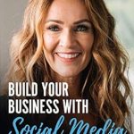 Unlock Your Success: A Comprehensive Review of ‘Build Your Business with Social Media: The Step-by-Step Guide to Create a Life You Love’ Unlock Your Success: A Comprehensive Review of ‘Build Your Business with Social Media: The Step-by-Step Guide to Create a Life You Love’