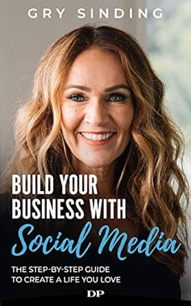 Unlock Your Success: A Comprehensive Review of ‘Build Your Business with Social Media: The Step-by-Step Guide to Create a Life You Love’