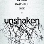 Transform Your Faith: A Compelling Review of Unshaken: Real Faith in Our Faithful God Transform Your Faith: A Compelling Review of Unshaken: Real Faith in Our Faithful God