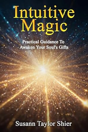 Unlock Your Inner Power: A Must-Read Review of Intuitive Magic: Practical Guidance to Awaken Your Soul’s Gifts