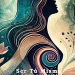 Transform Your Life with Insights from ‘Ser Tú Misma: Donde Todo Está Bien’ – A Must-Read Review