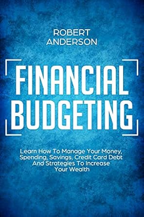 Transform Your Finances: A Comprehensive Review of ‘Financial Budgeting: Learn How To Manage Your Money, Spending, Savings, Credit Card Debt And Strategies To Increase Your Wealth’