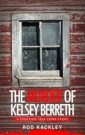 Unraveling the Truth: A Gripping Review of The Murder of Kelsey Berreth: A Shocking True Crime Story from Amazon