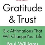 Transform Your Life with This Insightful Review of ‘Gratitude and Trust: Six Affirmations That Will Change Your Life’ Transform Your Life with This Insightful Review of ‘Gratitude and Trust: Six Affirmations That Will Change Your Life’