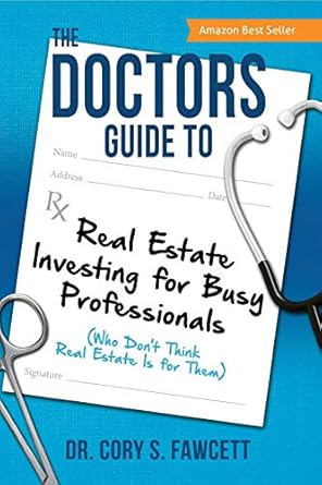 Unlock Your Financial Future: A Comprehensive Review of ‘The Doctors Guide to Real Estate Investing for Busy Professionals’