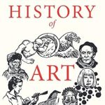 Discover the Magic of Creativity: A Compelling Review of A Little History of Art (Little Histories)