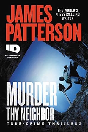 Unraveling Dark Secrets: A Gripping Review of Murder Thy Neighbor (ID True Crime Book 4)