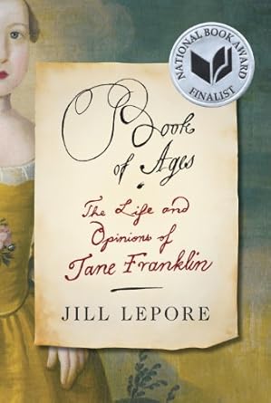 Discover the Wisdom of a Remarkable Woman: A Review of *Book of Ages: The Life and Opinions of Jane Franklin*
