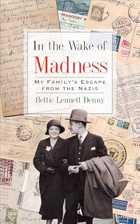 An Unforgettable Journey of Resilience: In the Wake of Madness: My Family’s Escape from the Nazis (Holocaust Survivor True Stories)