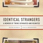 Heartwarming and Eye-Opening: Identical Strangers: A Memoir of Twins Separated and Reunited