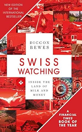 An Eye-Opening Exploration of Wealth and Culture: A Review of Swiss Watching: Inside the Land of Milk and Money