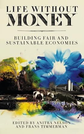Discover the Transformative Insights in ‘Life Without Money: Building Fair and Sustainable Economies from Amazon’ – A Must-Read for Sustainable Living Enthusiasts!