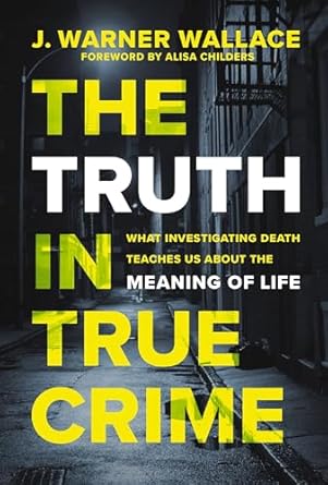 Uncover Profound Insights: A Review of ‘The Truth in True Crime: What Investigating Death Teaches Us About the Meaning of Life’
