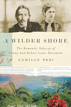 Discover the Enchanting Journey of Love: A Wilder Shore – The Romantic Odyssey of Fanny and Robert Louis Stevenson