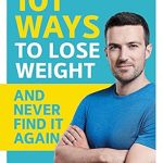 Discover the Secrets: A Comprehensive Review of ‘101 Ways to Lose Weight and Never Find It Again’ That Transformed My Journey