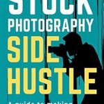 Unlock Your Creative Potential: A Comprehensive Review of ‘Stock Photography Side Hustle: A Guide to Making Cash with Your Camera’ Unlock Your Creative Potential: A Comprehensive Review of ‘Stock Photography Side Hustle: A Guide to Making Cash with Your Camera’
