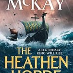 Unforgettable Journey Through History: The Heathen Horde: A Gripping Historical Adventure Thriller of Kings and Vikings in Early Medieval Britain (Alfred the Great Book 1)
