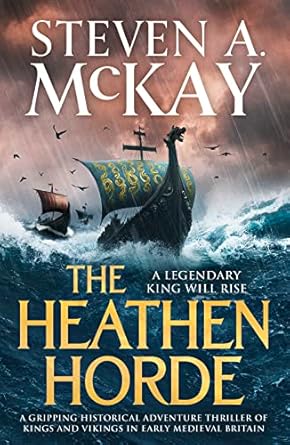 Unforgettable Journey Through History: The Heathen Horde: A Gripping Historical Adventure Thriller of Kings and Vikings in Early Medieval Britain (Alfred the Great Book 1)